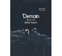 Demain, dans une demi-heure