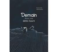 Demain, dans une demi-heure - Thomas Scotto - A Pas De Loups - broché - Album jeunesse