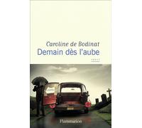 Caroline de Bodinat – Demain dès l'aube – Essai – Broché