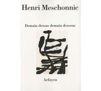 Demain dessus demain dessous - HENR MESCHONNIC - Arfuyen - broché - Poésie