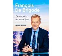 Demain est un autre jour François de Brigode (Auteur), Martial Dumont (Auteur)