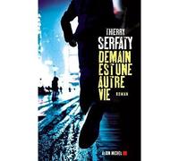 Demain est une autre vie - Thierry Serfaty - Albin Michel - broché - Roman