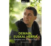 Demain, Euskal Herria : Entretien avec Arnaldo Otegi