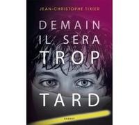 Demain il sera trop tard Jean-Christophe Tixier (Auteur)
