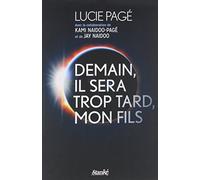 Demain, il sera trop tard, mon fils