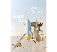 Demain jadis - Claire Trotignon - Bernard Chauveau Editions - relié - Beau livre