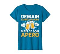 Demain J'Arrete De Boire Apéro Fête Bière Homme Femme Cadeau T-Shirt, Femme, Saphir, L