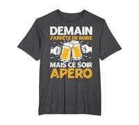 Demain J'Arrete De Boire Apéro Fête Bière Homme Femme Cadeau T-Shirt, Homme Grandes Tailles, Chiné Foncé, 5X Tall