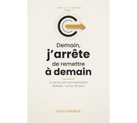 Demain, j'arrête de remettre à demain: Le carnet anti-procrastination - La méthode + le carnet pour passer à l'action en 90 jours