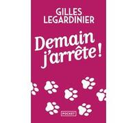 Demain, j'arrête ! Gilles Legardinier (Auteur)