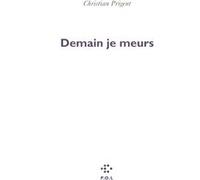 Demain je meurs Christian Prigent (Auteur)