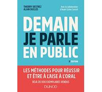 Demain je parle en public - 5e éd. - Les méthodes pour réussir et être à l'aise à l'oral: Les méthodes pour réussir et être à l'aise à l'oral