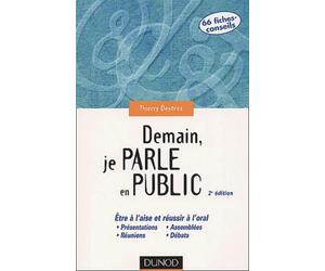 Demain, je parle en public - Etre à l'aise et réussir à l'oral : Présentation, réunion, assemblée, débat...
