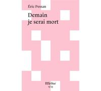 Demain je serai mort - Eric Pessan - L'oeil Ebloui - relié - Roman