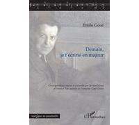 Demain, je t'écrirai en majeur Correspondance d'Émile Goué - Emile Goué - L'harmattan - broché - Biographie
