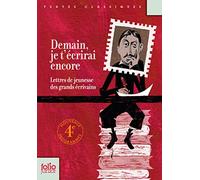 Demain, je t'écrirai encore: Lettres de jeunesse de grands écrivains