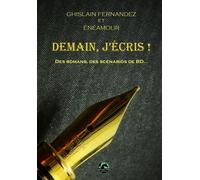 Demain, j'écris! Des romans, des scénarios de BD... - Ghislain Fernandez - Fantasy-Parc - broché - Essai
