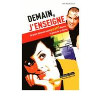 Demain, J'enseigne - Ce Qu'on Aimerait Savoir Avant D'ouvrir La Porte De Sa Classe