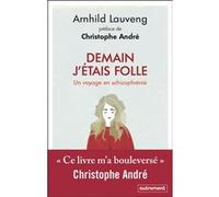 Demain j'étais folle Arnhild Lauveng (Auteur), Christophe André (Préface), Alex Fouillet (Traduction)