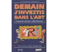 Demain j'investis dans l'art : Comment devenir collectionneur
