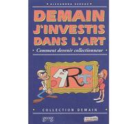 Demain j'investis dans l'art Comment devenir collectionneur ? - A. Deruaz - Georg - broché - Guide