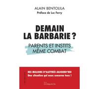 Demain la barbarie ? - Parents et instits même combat - Alain Bentolila - Istya & Cie Editions - broché - Essai