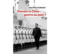 Jean-Pierre Cabestan – Demain la Chine : guerre ou paix ? – Gallimard