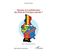 Demain, la Confédération des États de l’Afrique centrale ? - Lambert Issaka - L'harmattan - broché - Essai