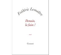 Demain, la faim ! - Frédéric Lemaitre - Grasset - broché - Etude