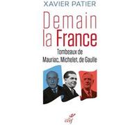 Demain, la France : tombeaux de Mauriac, Michelet, De Gaulle Xavier Patier (Auteur)