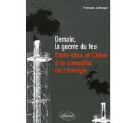 Demain, la guerre du feu: Etats-Unis et Chine, à la conquête de l'énergie