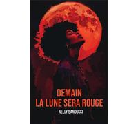 Demain la lune sera rouge - Nelly Sanoussi - Beta Publisher - broché - Roman