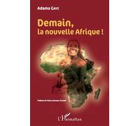 Demain, la nouvelle Afrique ! - Adama Gaye - L'harmattan - broché - Essai