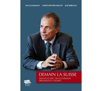 Demain La Suisse - Dialogue Avec Tim Guldimann, Diplomate Et Citoyen
