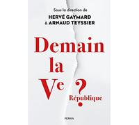 Collectif, Arnaud Teyssier & Hervé Gaymard (dir. édit.) – Demain la Ve République ? – Broché