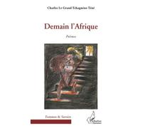 Demain l'Afrique Poèmes - Charles Le Grand Tchagnéno Téné - L'harmattan - broché - Poésie