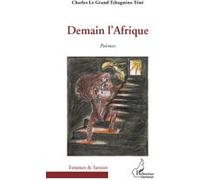 Demain l'Afrique Poèmes - Charles Le Grand Tchagnéno Téné - L'harmattan - broché - Poésie