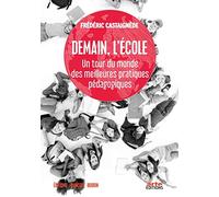 Demain, l'Ecole: Un tour du monde des meilleures pratiques pédagogiques