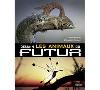 Demain, les animaux du futur - Marc Boulay - Belin - broché - Essai