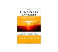 Demain Les Barbares - Chronique Du Grand Effondrement