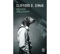 Demain les chiens Clifford Donald Simak (Auteur), Pierre-Paul Durastanti (Traduction), Robert Silverberg (Préface)