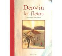 Demain les fleurs (broché) Thierry Lenain (Auteur), Anne Brouillard (Illustration)