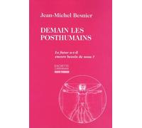 Demain Les Posthumains - Le Futur A-T-Il Encore Besoin De Nous ?