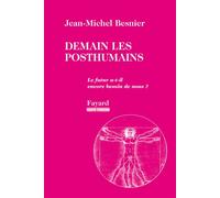 Demain les posthumains Le futur a-t-il encore besoin de nous ? - Jean-Michel Besnier - Fayard - broché - Essai