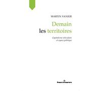 Demain les territoires Capitalisme réticulaire et espace politique - Martin Vanier - Hermann - broché - Etude