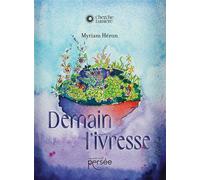 Demain l'ivresse - Myriam Héron - Persee - broché - Essai