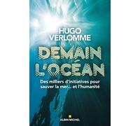 Demain l'océan: Des milliers d'initiatives pour sauver la mer... et l'humanité