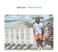 Antoine - Demain Loin