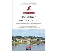 Demain ma ville - Revitaliser une ville-centre Jacques Breillat (Auteur), Alice de Sigy (Auteur), Gérard Larcher (Préface), Alain Rousset (Préface)