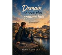 Demain ne sera plus comme hier: Une histoire de courage, de changement et de nouveaux départs
